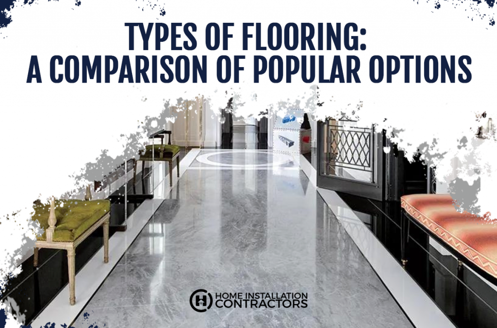 Types of Flooring: A Comparison of Popular Options